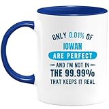 quotedazur - Tasse Nur 0,01 Prozent von Iowan sind perfekt I'm Not in The 99,99 Prozent That Keeps It Real - Kaffee-/Teetasse an Iowan - lustiges Geschenk Geburtstag Weihnachten Umzug