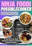 NINJA FOODI POSSIBLECOOKER COOKBOOK : A step by step beginners guide to budget friendly recipes (English Edition)