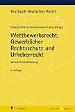 Wettbewerbsrecht, Gewerblicher Rechtsschutz und Urheberrecht: Vorschriftensammlung (Textbuch Deutsches Recht)