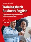 Trainingsbuch Business English: Kommunikation und Zusammenarbeit in internationalen Teams (Haufe Fachbuch)