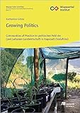 Growing Politics: Communities of Practice im politischen Feld der (peri-)urbanen Landwirtschaft in Kapstadt (Südafrika) (Wuppertaler Schriften zur Forschung für eine nachhaltige Entwicklung 14)