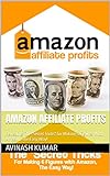 Amazon Affiliate Profits: Revealing The 'Secret Tricks' for Making 6 Figures With Amazon, The Easy Way! (English Edition)