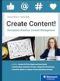 Create Content!: Konzeption, Kreation, Content-Manag