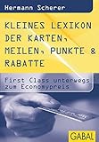 Kleines Lexikon der Karten, Meilen, Punkte & Rabatte: First Class unterwegs zum Economypreis (Dein Erfolg)
