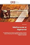 Méditerranée et Algérianité: La poétique de l’espace méditerranéen comme source d’écriture et réflexion identitaire dans l'Algérie coloniale (Omn.Univ.Europ.)
