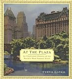 At the Plaza: An Illustrated History of the World's Most Famous Hotel (English Edition)