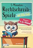 5-Minuten-Rechtschreibspiele mit Ella Eule - Deutsch 3./4. Klasse - Spielerisch und selbständig Rechtschreibung üben – Bessere Noten mit über 100 kindgerechten Ideen für zu H
