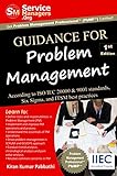 Guidance for Problem Management: According to ISO/IEC 20000 & 9001 Standards, Six Sigma and ITSM Best Practices (English Edition)
