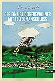 Der einzige Dorfbewohner mit Telefonanschluss: Roman (Humor bei Milena)