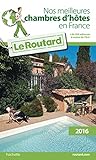 Guide du Routard nos meilleures chambres d'hôtes en France 2016: + de 950 adresses à moins 70 euros!