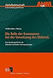 Die Rolle der Kommunen bei der Umsetzung des ElektroG: Eine Handlungshilfe für die öffentlich-rechtlichen Entsorgungsträger (Abfallwirtschaft in Forschung und Praxis)