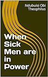When Sick Men are in Power (An Essay on The Logic of Corruption Book 3) (English Edition)