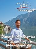 Sehnsucht Oberösterreich - Im Salzkammergut mit Richard Deuting
