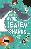 How to Avoid Being Eaten By Sharks … and other advice (English Edition)