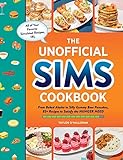 The Unofficial Sims Cookbook: From Baked Alaska to Silly Gummy Bear Pancakes, 85+ Recipes to Satisfy the Hunger Need (Unofficial Cookbook Gift Series)