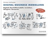 Digital Business Modelling: Digitale Geschäftsmodelle verstehen, designen, bew