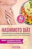 Hashimoto Diät: Abnehmen trotz Schilddrüsenerkrankung: zum Wunschgewicht & zu mehr Wohlbefinden / 80 Rezepte um gesund Gewicht zu verlieren, Nährstoffmängel zu beseitigen und den Darm zu reg
