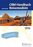 CRM Handbuch Reisemedizin: Ausgabe 2016