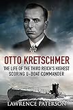 Otto Kretschmer: The Life of the Third Reich's Highest Scoring U-Boat Commander (English Edition)