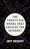 The Twenty-Six Words That Created the Internet (English Edition)