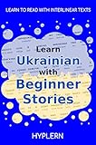 Learn Ukrainian with Beginner Stories: Interlinear Ukrainian to English (Learn Ukrainian with Interlinear Stories for Beginner and Advanced readers Book 1) (English Edition)