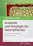Anatomie und Histologie der Samenpflanzen: Mikroskopisches Praktikum für Pharmazeuten (Wissen und Praxis)