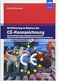 Zertifizierung im Rahmen der CE-Kennzeichnung: Konformitätsbewertung und Risikobeurteilung nach der Maschinenrichtlinie 2006/42/EG und anderen europäischen R