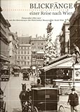 Blickfänge einer Reise nach Wien. Fotografien 1860-1910 aus den Sammlungen des Historischen Museums der Stadt W