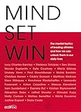 Mind Set Win: The mental tactics of leading athletes and how we can unlock them in our daily