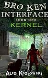 Broken Interface - Kernel: Post Apocalyptic Zombie LITrpg Progression Fantasy (English Edition)