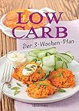 Low Carb: Der 3-Wochen-Plan: Das Kochbuch und Backbuch mit einfachen und schnellen Rezepten für Nudeln, Brot, Müsli, Kuchen und viele andere ... zum Abnehmen für morgens, mittags, ab