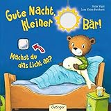 Gute Nacht, kleiner Bär!: Machst du das Licht an? - Pappbilderbuch mit Licht zum An- und Ausschalten für Kinder ab 2 J