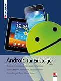 Android für Einsteiger: Für aktuelle Handys und Android-Versionen. Surfen, Kommunizieren, Synchronisieren, Backup. Einstellungen, Apps, Medien, S