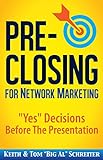 Pre-Closing for Network Marketing: 'Yes' Decisions before the Presentation (Four Core Skills Series for Network Marketing Book 3) (English Edition)