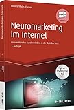 Neuromarketing im Internet: Gehirngerechtes Kundenerlebnis in der digitalen Welt (Haufe Fachbuch)