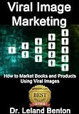Viral Image Marketing: How to Do Viral Advertising (Advice & How To Book 1) (English Edition)