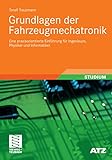 Grundlagen der Fahrzeugmechatronik: Eine praxisorientierte Einführung für Ingenieure, Physiker und Informatiker (ATZ/MTZ-Fachbuch)