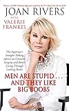Men Are Stupid . . . And They Like Big Boobs: A Woman's Guide to Beauty Through Plastic Surgery (English Edition)