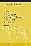 Europäisches und Internationales Strafrecht: Vorschriftensammlung (Textbuch Deutsches Recht)