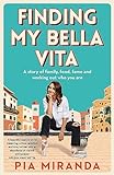 Finding My Bella Vita: A story of family, food, fame and working out who you are (English Edition)
