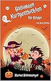 Kinderbuch mit Halloween Kurzgeschichten für Kinder im Alter von 5-10 Jahren gedacht, sie sind mal lustig, ein wenig gruselig und manchmal sehr magisch : Ein Quiz zu Beginn & eine Mitmachg