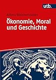 Ökonomie, Moral und Geschichte: Eine themenorientierte Einführung