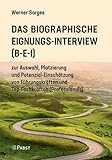 Das Biographische Eignungs-Interview (B-E-I): zur Auswahl, Platzierung und Potenzial-Einschätzung von Führungskräften und Top-Fachkräften (Professionals)