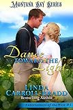 Dance Toward The Light: Montana Sky Series (Entertainers of the West Book 3) (English Edition)