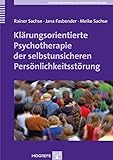 Klärungsorientierte Psychotherapie der selbstunsicheren Persönlichkeitsstörung (Praxis der Psychotherapie von Persönlichkeitsstörungen)
