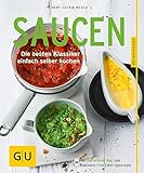 Saucen: Die besten Klassiker einfach selber kochen (GU Küchenratgeber Classics)