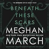 Beneath These Scars: The Beneath Series, Book 4