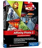 Affinity Photo 2: Das umfassende Standardwerk zur Bildbearbeitung – alles zu Version 2.1