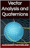 Vector Analysis and Quaternions (English Edition)