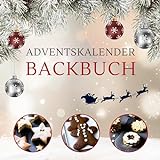Adventskalender Backbuch: 24 himmlische Rezepte für die Festtage - Weihnachtlicher Back Genuss hinter jedem Tü